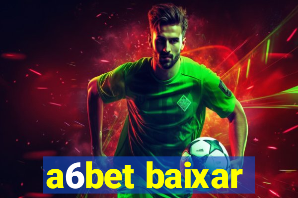 a6bet baixar